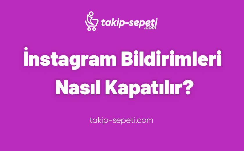 Instagram Bildirimleri Nasil Kapatilir